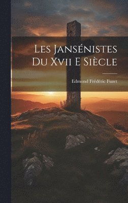 bokomslag Les Jansénistes du xvii e Siècle