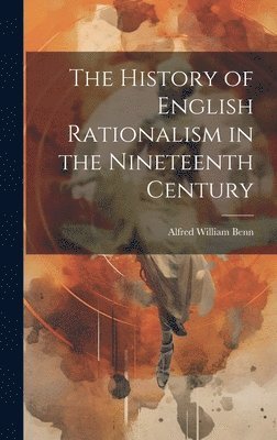 bokomslag History of English Rationalism in the Nineteenth Century