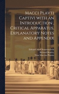 bokomslag Macci Plavti Captivi with an Introduction, Critical Apparatus, Explanatory Notes and Appendix