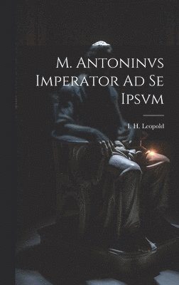 M. Antoninvs Imperator Ad Se Ipsvm 1