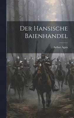 bokomslag Der Hansische Baienhandel