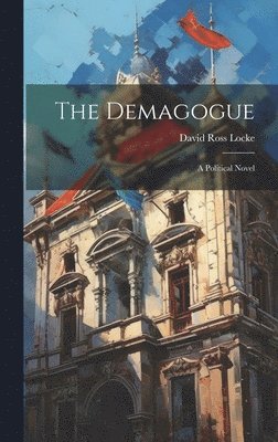 David Ross Locke - Demagogue, Inbunden