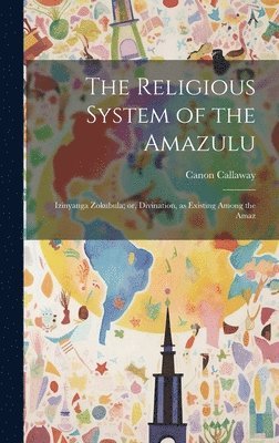 Canon Callaway - Religious System of the Amazulu, Inbunden