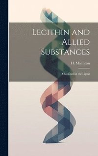 bokomslag Lecithin and Allied Substances; Classfication the Lipins