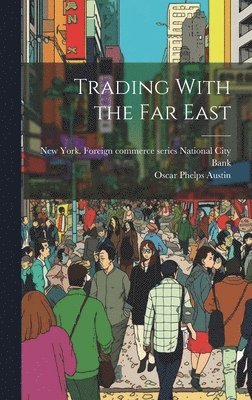Oscar Phelps Austin, New York Foreign National City Bank - Trading With the Far East, Inbunden