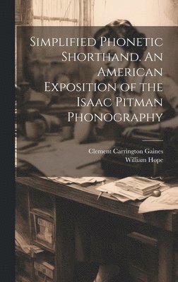 Simplified Phonetic Shorthand. An American Exposition of the Isaac Pitman Phonography 1