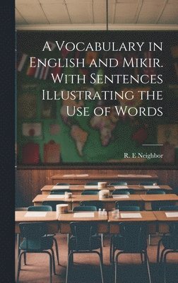A Vocabulary in English and Mikir. With Sentences Illustrating the Use of Words 1