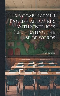 Vocabulary in English and Mikir. With Sentences Illustrating the Use of Words