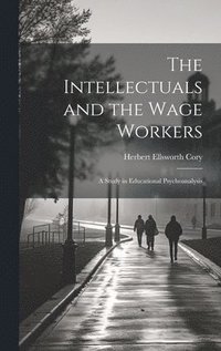 bokomslag The Intellectuals and the Wage Workers