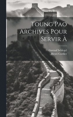 Toung Pao Archives Pour Servir À