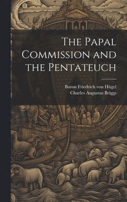 bokomslag The Papal Commission and the Pentateuch