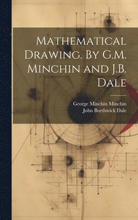 bokomslag Mathematical Drawing. By G.M. Minchin and J.B. Dale