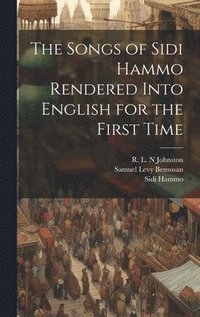 bokomslag The Songs of Sidi Hammo Rendered Into English for the First Time