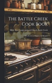 bokomslag The Battle Creek Cook Book