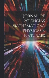 bokomslag Jornal de Sciencias Mathematicas, Physicas e Naturaes