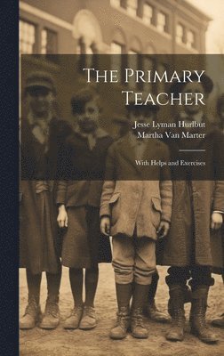 Jesse Lyman Hurlbut, Martha Van Marter - Primary Teacher, Inbunden