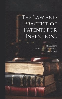 The Law and Practice of Patents for Inventions 1