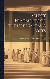 bokomslag Select Fragments of the Greek Comic Poets