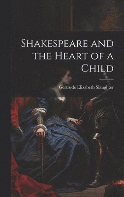 bokomslag Shakespeare and the Heart of a Child