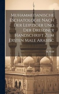 bokomslag Muhammedanische Eschatologie nach der leipziger und der dresdner Handschrift zum ersten Male Arabisc