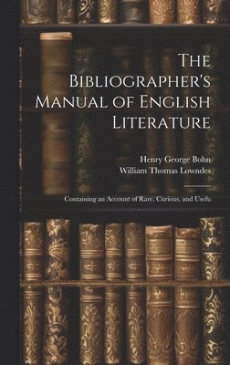 William Thomas Lowndes, Henry George Bohn - Bibliographer's Manual of English Literature, Inbunden