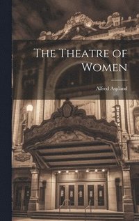 bokomslag The Theatre of Women