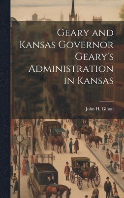Geary and Kansas Governor Geary's Administration in Kansas 1