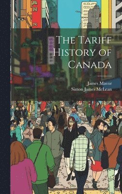 James Mavor, Simon James McLean - Tariff History of Canada, Inbunden
