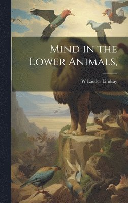 bokomslag Mind in the Lower Animals,