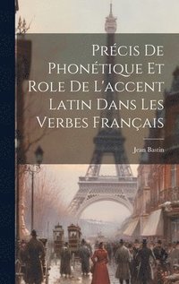 bokomslag Prcis de Phontique et role de l'accent latin dans les verbes franais