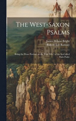 James Wilson Bright, Robert Lee Ramsay - West-Saxon Psalms, Inbunden