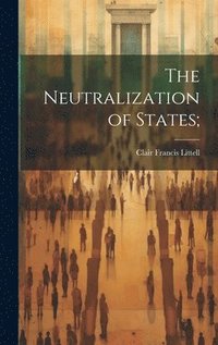 bokomslag The Neutralization of States;