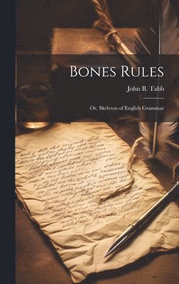 bokomslag Bones Rules; Or, Skeleton of English Grammar