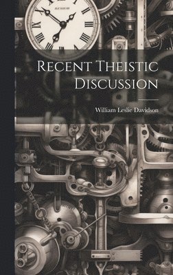 Recent Theistic Discussion [microform]