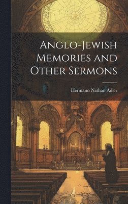 bokomslag Anglo-Jewish Memories and Other Sermons