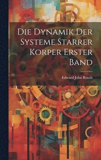 bokomslag Die Dynamik Der Systeme Starrer Korper Erster Band