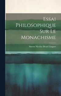 bokomslag Essai Philosophique sur le Monachisme