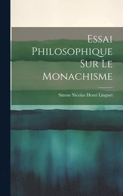 bokomslag Essai Philosophique sur le Monachisme