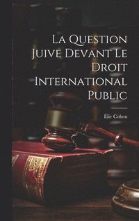 bokomslag La Question Juive devant le droit International Public