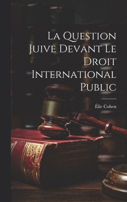 bokomslag La Question Juive devant le droit International Public