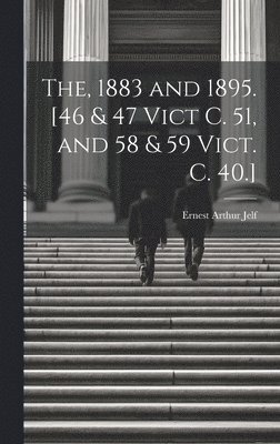 Ernest Arthur Jelf - The, 1883 and 1895. [46 & 47 Vict C. 51, and 58 & 59 Vict. C. 40.], Inbunden