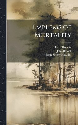 Thomas Hodgson, Hans Holbein, John Bewick - Emblems of Mortality, Inbunden