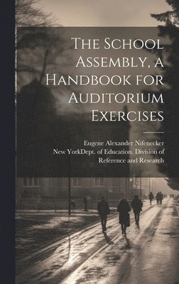 bokomslag The School Assembly, a Handbook for Auditorium Exercises