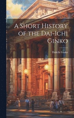 A Short History of the Dai-ichi Ginko 1