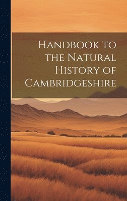 bokomslag Handbook to the Natural History of Cambridgeshire