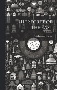 bokomslag The Secret of the East