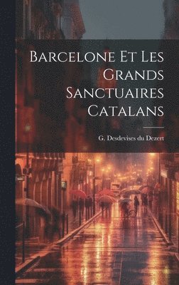 Barcelone et les grands sanctuaires catalans 1