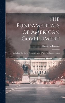 bokomslag The Fundamentals of American Government