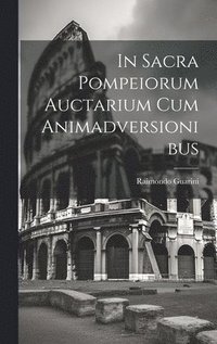 bokomslag In Sacra Pompeiorum Auctarium Cum Animadversionibus