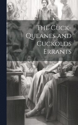 Anonymous - Cuck-Queanes and Cuckolds Errants, Inbunden